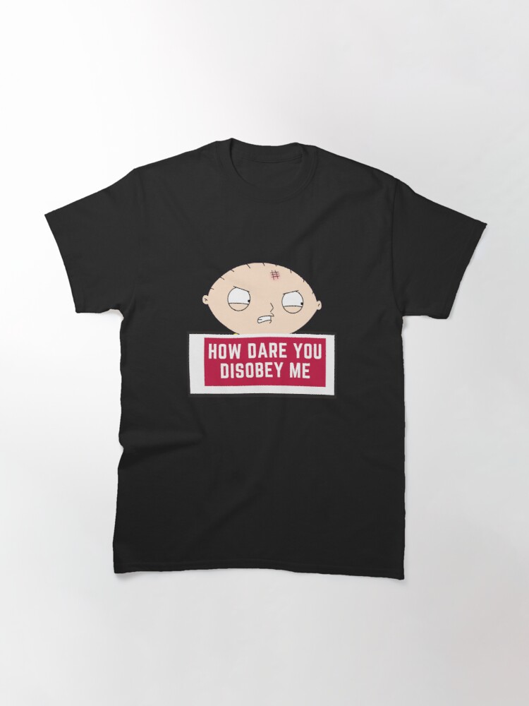 family-guy-t-shirts-how-dare-you-disobey-me-classic-t-shirt