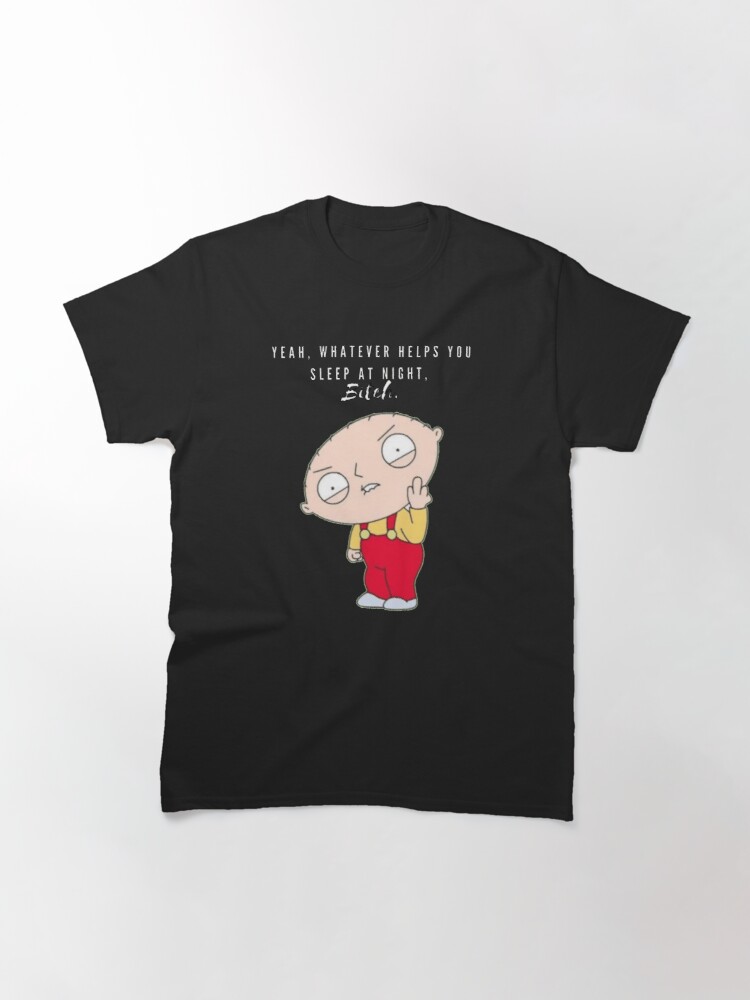 family-guy-t-shirts-stewie-quote-yeah-whatever-helps-you-sleep-at-night-bitch-classic-t-shirt